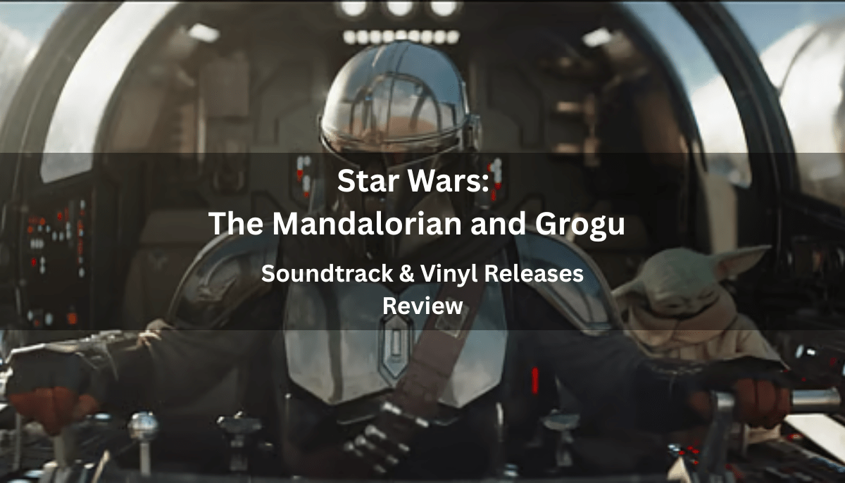 Star Wars: The Mandalorian and Grogu Soundtrack & Vinyl Releases
