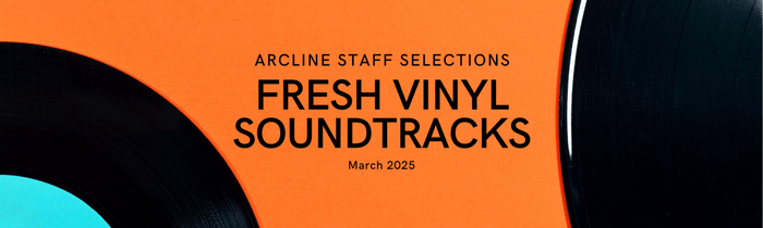 Arcline Staff Selections – March 2025: Fresh Vinyl Soundtracks - Arcline Store