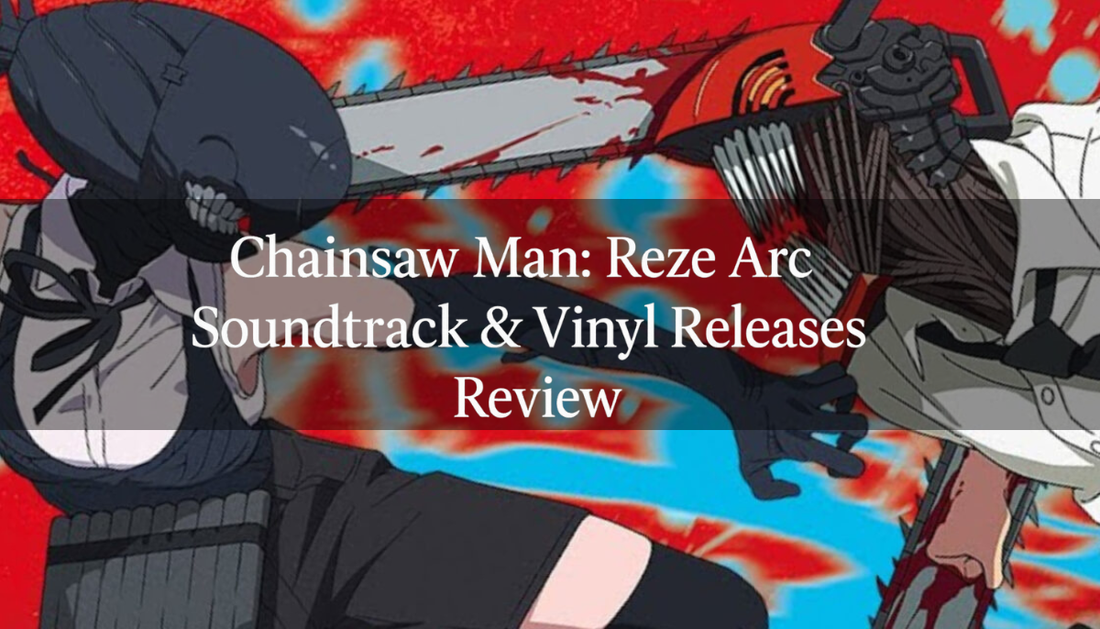 Chainsaw Man: Reze Arc Soundtrack & Vinyl Guide