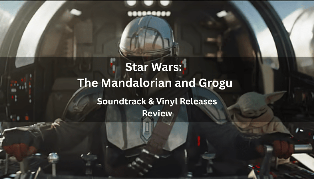 Star Wars: The Mandalorian and Grogu  Soundtrack & Vinyl Releases - Arcline Store